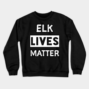 Elk Lives Matter Crewneck Sweatshirt